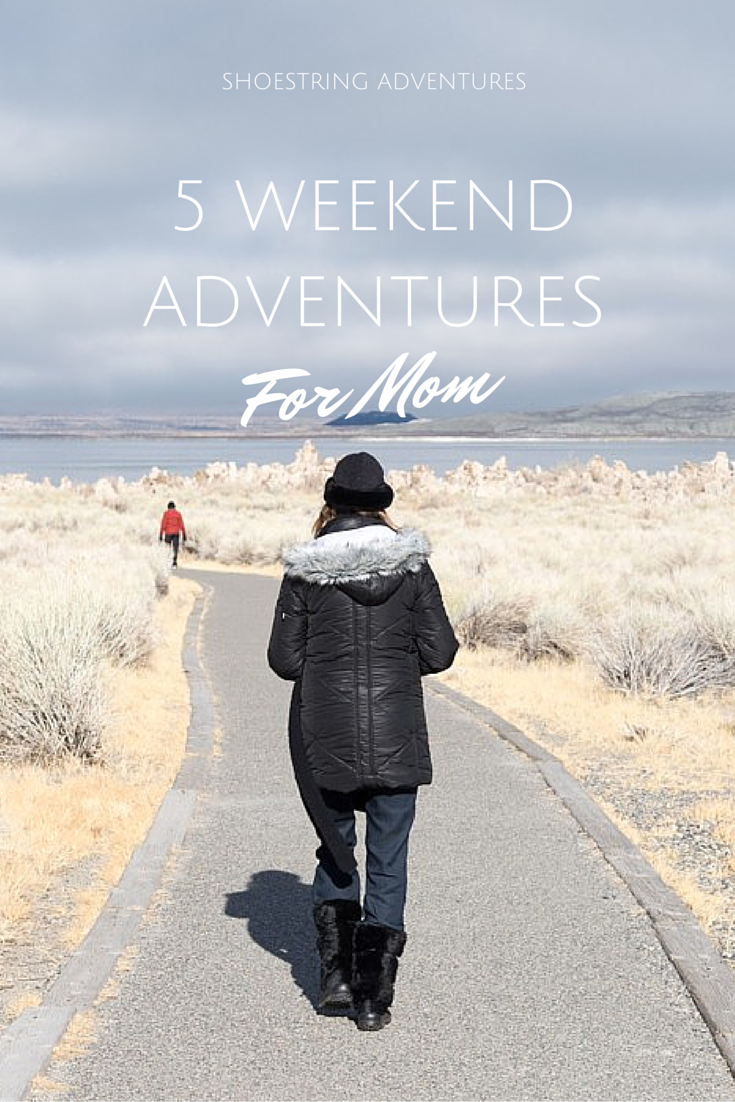 5 Weekend Adventures for Mom - Shoestring Adventures